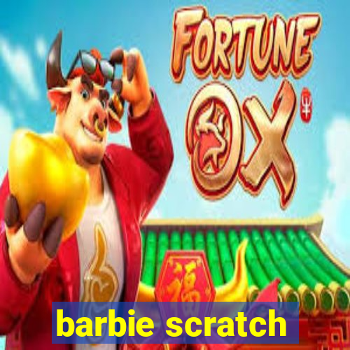 barbie scratch